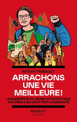 Arrachons une vie meilleure ! - Le manifeste du jeune activiste face aux périls qui guettent l'human