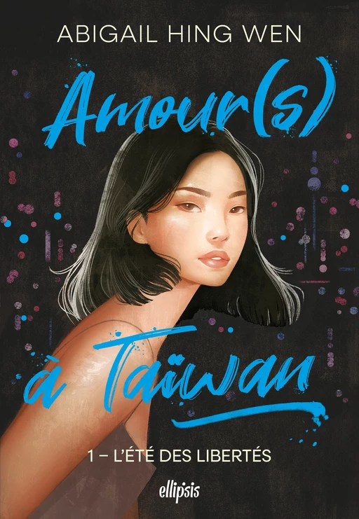 Amour(s) à Taiwan - Tome 01 L'été des libertés (ebook) - Abigail Hing Wen - Eilean Books