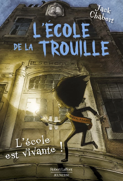 L'école de la trouille - T1 : L'école est vivante ! - Jack Chabert - Groupe Robert Laffont