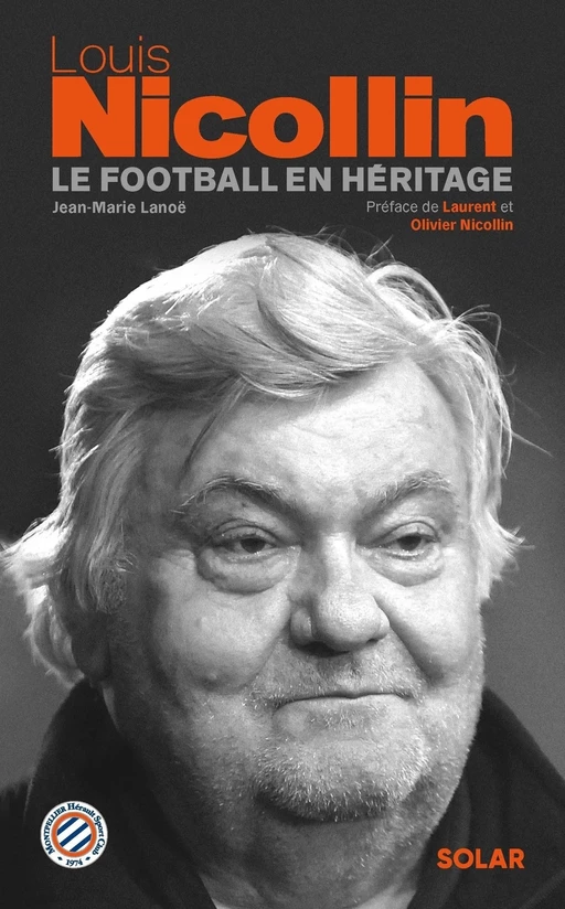 Louis Nicollin, le football en héritage - Jean-Marie Lanoë - edi8