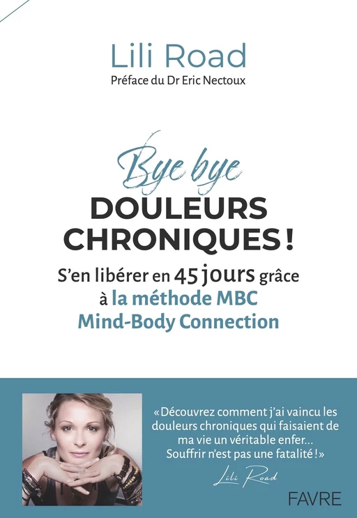 Bye bye douleurs chroniques ! - S'en libérer en 45 jours grâce à la méthode MBC Mind-Body Connection - Lili Road - Groupe Libella