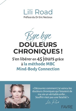 Bye bye douleurs chroniques ! - S'en libérer en 45 jours grâce à la méthode MBC Mind-Body Connection