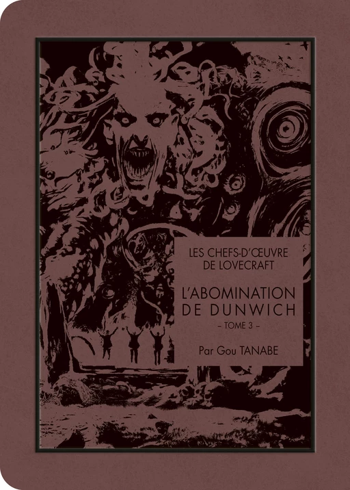 Les chefs-d'oeuvre de Lovecraft - L'Abomination de Dunwich T03 - H. P. Lovecraft, Gou Tanabe - AC média