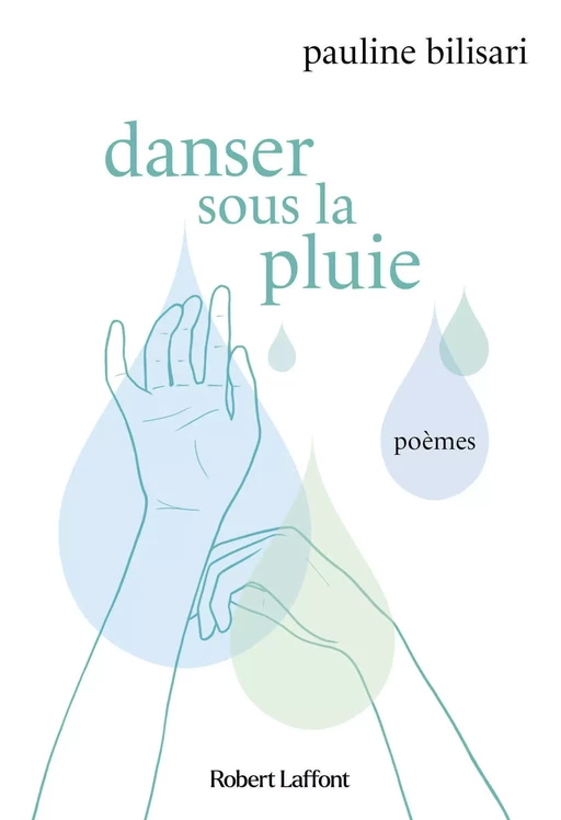 Danser sous la pluie - Pauline Bilisari - Groupe Robert Laffont