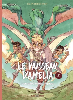 Le Vaisseau d'Amélia - tome 3 - Les Ailes mécaniques