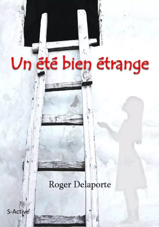 Un été bien étrange - Roger Delaporte - Éditions S-Active