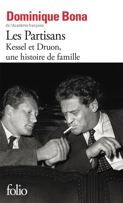 Les Partisans. Kessel et Druon, une histoire de famille - Dominique Bona - Editions Gallimard