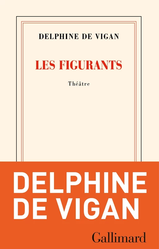 Les Figurants - Delphine de Vigan - Editions Gallimard