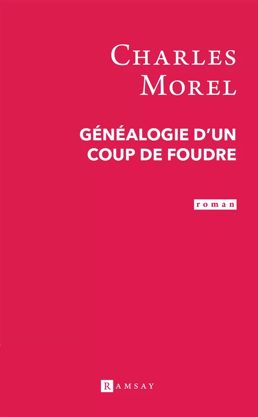 Généalogie d'un coup de foudre - Charles Morel - Ramsay Editions