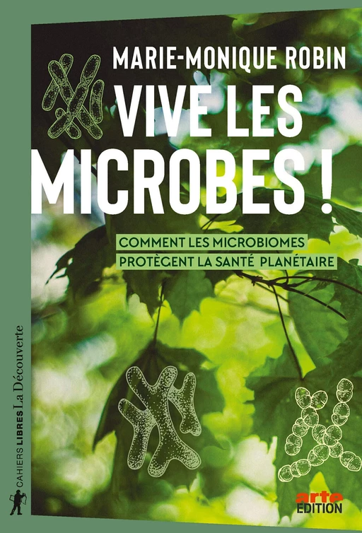 Vive les microbes ! - Marie-Monique Robin - La Découverte