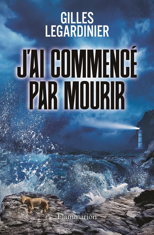 J'ai commencé par mourir - Gilles Legardinier - Flammarion