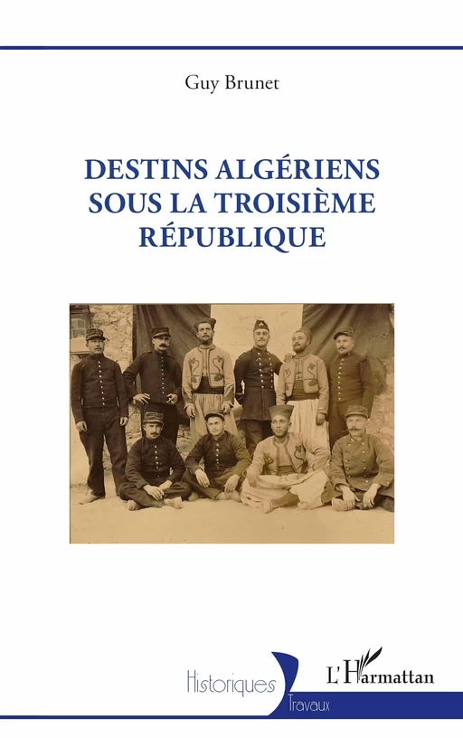 Destins algériens sous la Troisième République - Guy Brunet - Editions L'Harmattan