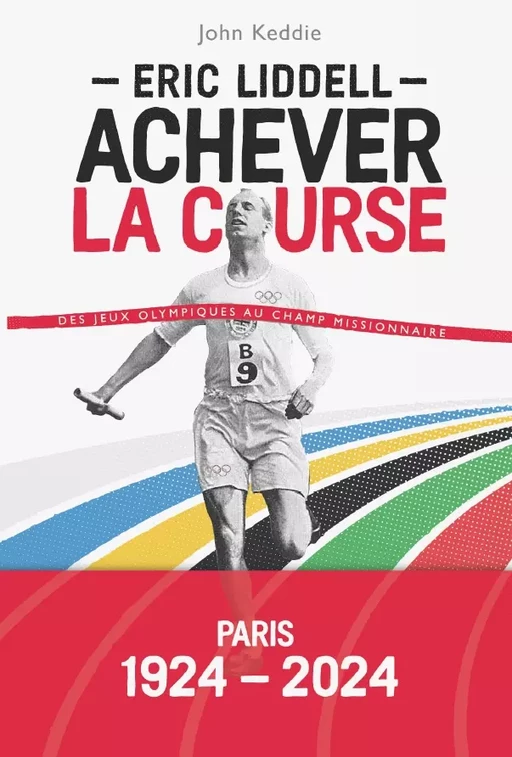 Eric Liddell : Achever la course - John W. Keddie - Editions CLC France