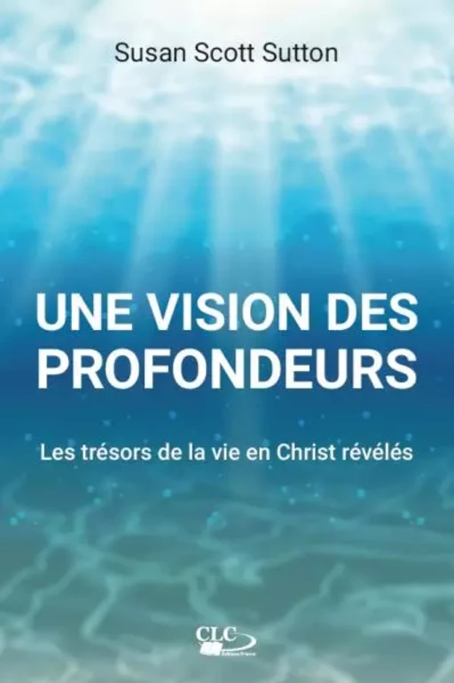 Une vision des profondeurs - Susan Scott Sutton - Editions CLC France