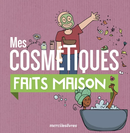 Mes cosmétiques faits maison - Stéphanie Geslin - mercileslivres