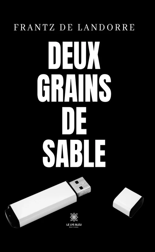 Deux grains de sable - Frantz de Landorre - Le Lys Bleu Éditions