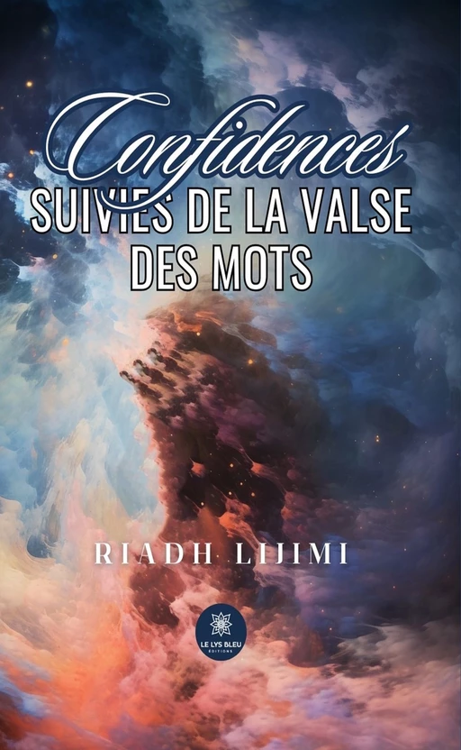 Confidences suivies de la valse des mots - Riadh Lijimi - Le Lys Bleu Éditions