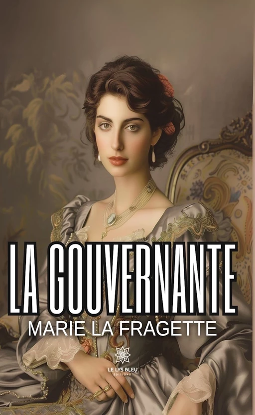 La gouvernante - Marie La Fragette - Le Lys Bleu Éditions