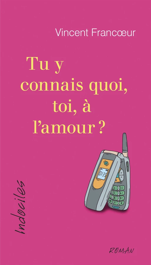 Tu y connais quoi, toi, à l'amour? - Vincent Francoeur - Éditions David