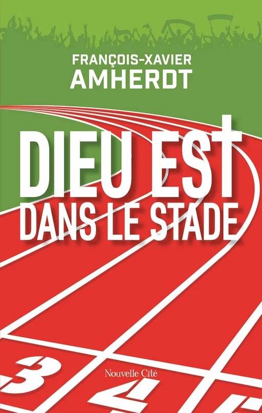 Dieu est dans le stade - François-Xavier Amherdt - Nouvelle Cité