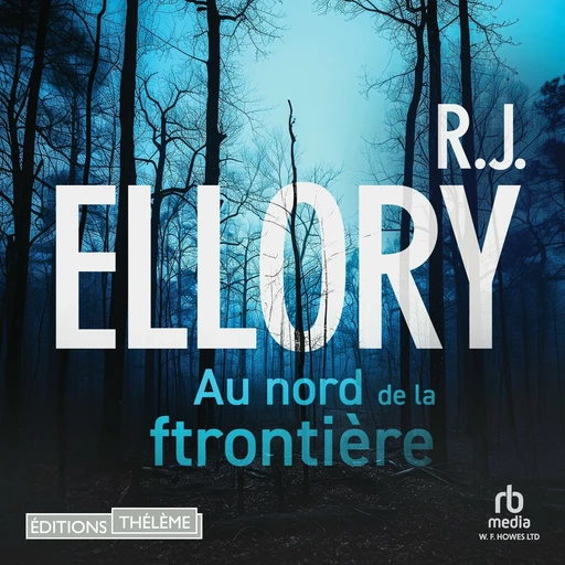 Au nord de la frontière - R.J. Ellory - Editions Theleme from W. F. Howes