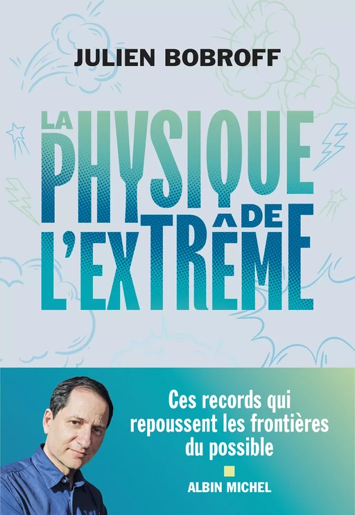 La Physique de l'extrême - Julien Bobroff - Albin Michel