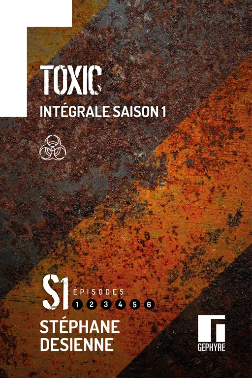 Toxic Intégrale saison 1 - Stéphane Desienne - Gephyre éditions