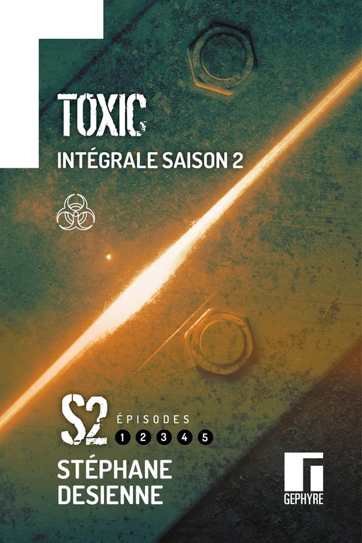 Toxic Intégrale saison 2 - Stéphane Desienne - Gephyre éditions