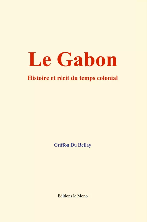 Le Gabon - Griffon du Bellay - Editions Le Mono