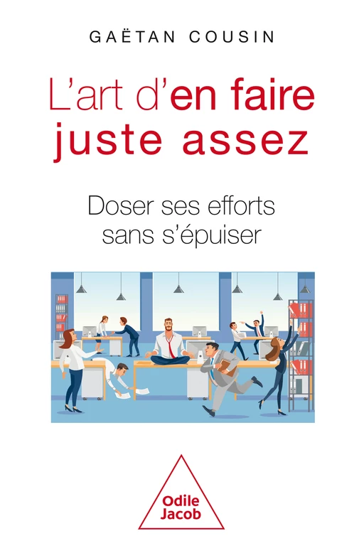 L' Art d'en faire juste assez - Gaëtan Cousin - Odile Jacob