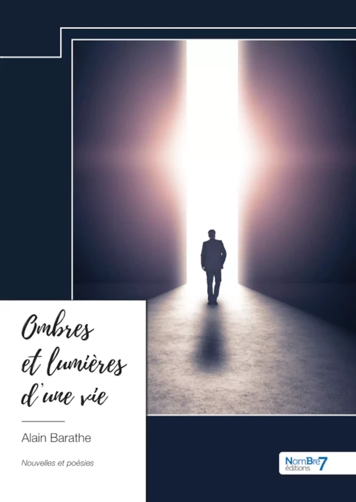 Ombres et lumières d'une vie - Alain Barathe - Nombre7 Editions