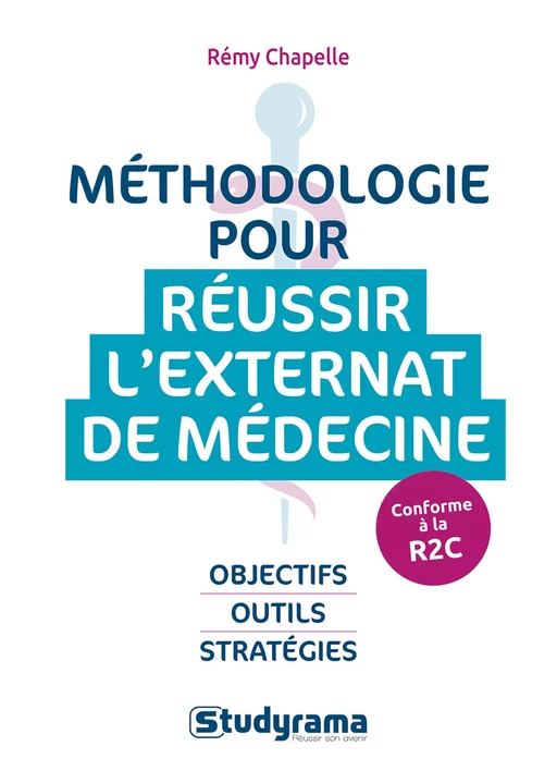 Méthodologie pour réussir l'externat de médécine - Conforme à la R2C - Rémy Chapelle - Studyrama