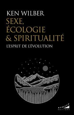 Sexe, écologie et spiritualité - L'esprit de l'évolution