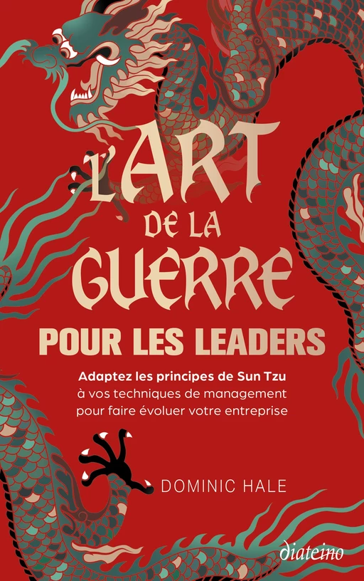 L'Art de la guerre pour les leaders - Adoptez les principes de Sun Tzu à vos techniques de managemen - Dominic Hale - Tredaniel