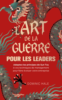 L'Art de la guerre pour les leaders - Adoptez les principes de Sun Tzu à vos techniques de managemen