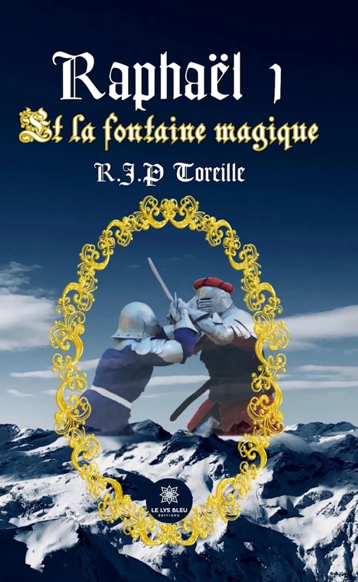 Raphaël - Tome 1 - R.J.P Toreille - Le Lys Bleu Éditions