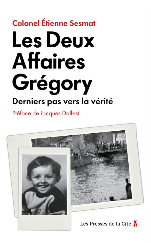 Les Deux Affaires Grégory. Derniers pas vers la vérité. Une enquête passionnante sur le mystère de la Vologne - Étienne Sesmat - Place des éditeurs