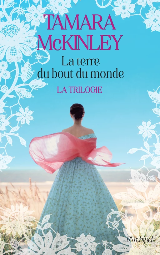 Trilogie La terre du bout du monde - Tamara Mckinley - L'Archipel