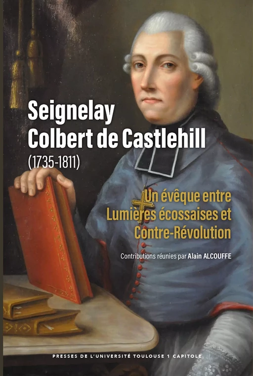 Seignelay Colbert de Castlehill (1735-1811) -  - Presses de l’Université Toulouse Capitole