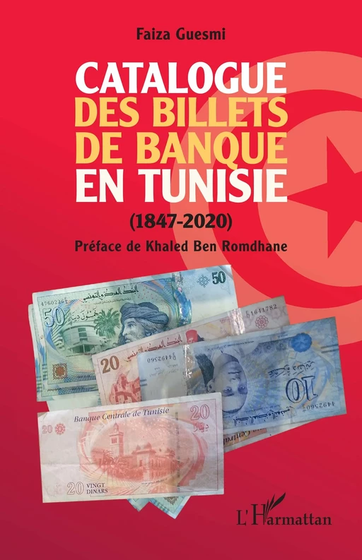 Catalogue des billets de banque en Tunisie (1847-2020) - Faiza Guesmi - Editions L'Harmattan