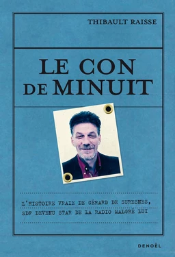 Le con de minuit. L'histoire vraie de Gérard de Suresnes, SDF devenu star de la radio malgré lui