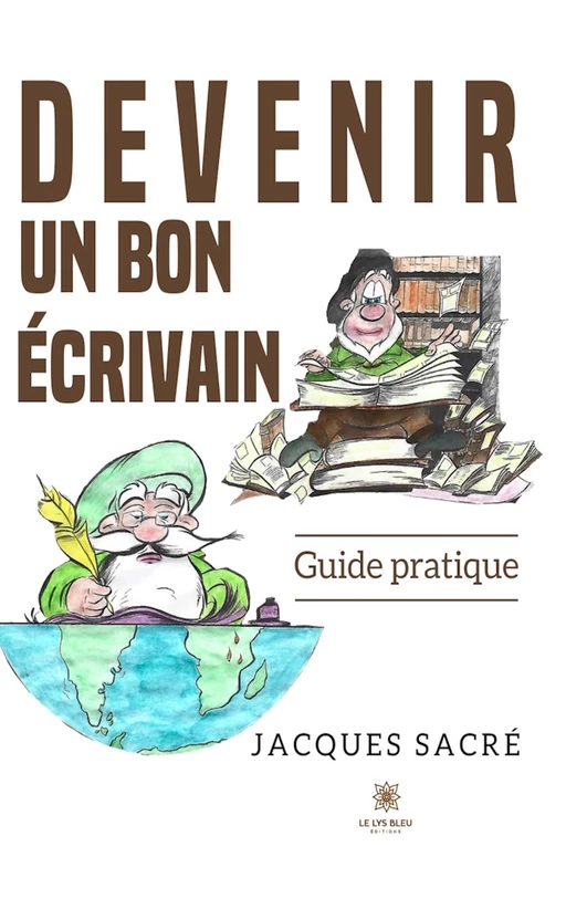 Devenir un bon écrivain - Jacques Sacré - Le Lys Bleu Éditions