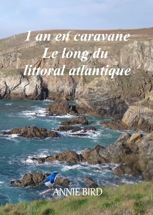 1 an en caravane le long du littoral Atlantique - Annie Bird - Éditions Sarah Arcane