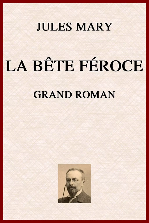 La Bête Féroce - Jules Mary - lci-eBooks