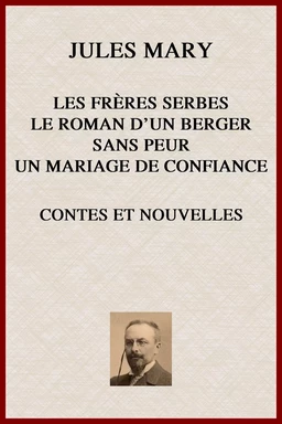 Les Frères Serbes, Le Roman d'un Berger, Sans-Peur, Un Mariage de Confiance