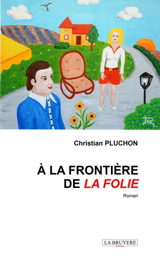 A la frontière de la folie - Christian Pluchon - Editions La Bruyère