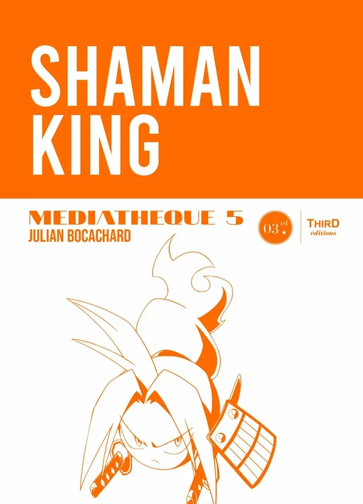 Médiathèque 5 : Shaman King - Julian Bocachard - Third Editions