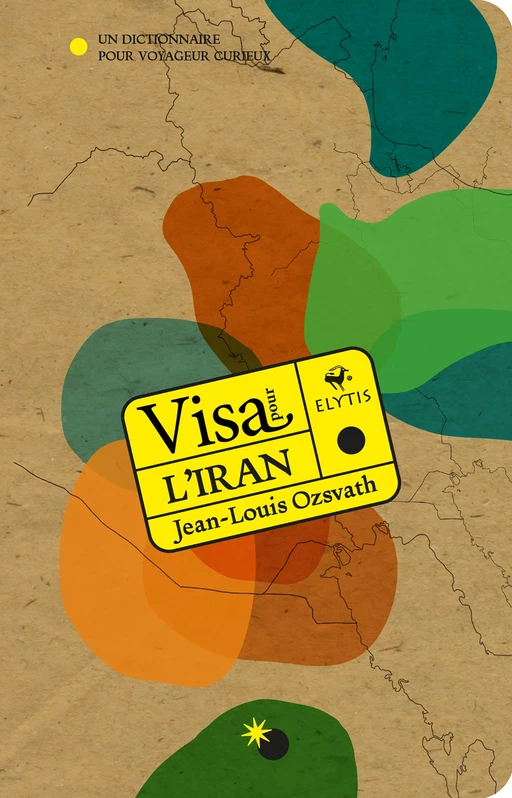 Visa pour l'Iran - Jean-Louis Ozsvath - Elytis Éditions