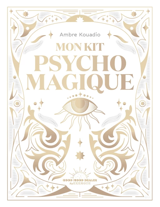 Mon Kit psycho-magique - Les ressources sont déjà en toi ! - Ambre Kouadio - Courrier du livre