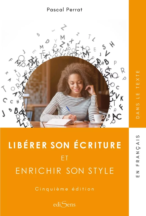 Libérer son écriture et enrichir son style - Pascal Perrat - ediSens